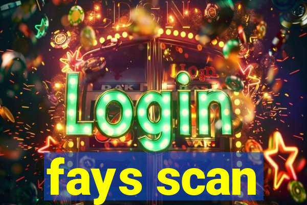 fays scan